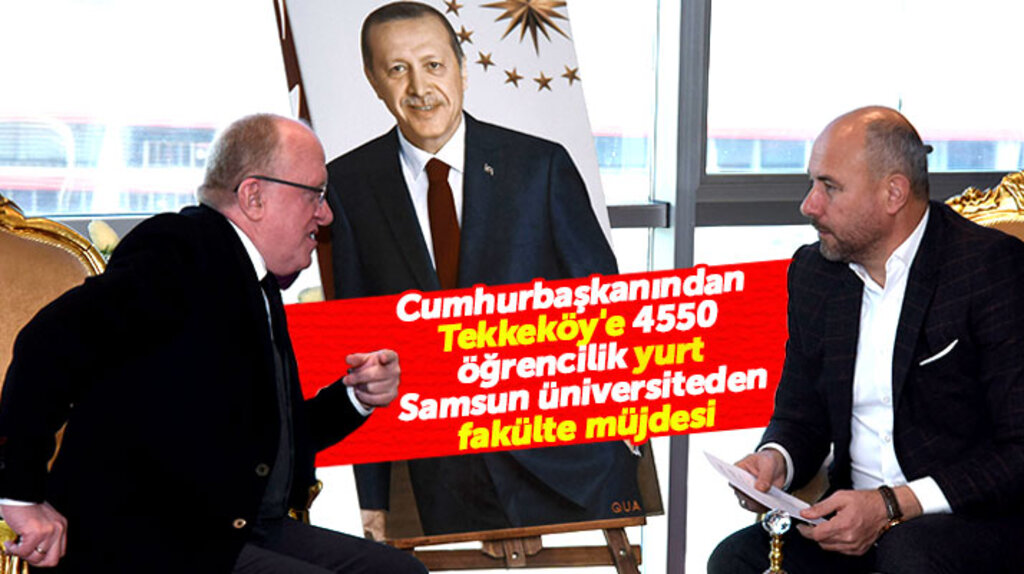 Samsun'da Tekkeköy ilçesine öğrenci yurdunun ardından fakülte müjdesi geldi