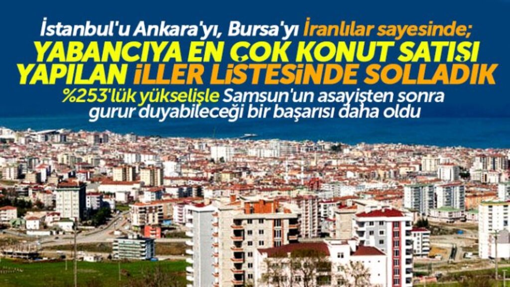 Samsun yabancıya konut satışında yüzde 253'lük artış ile İstanbul ve Ankara'yı solladı