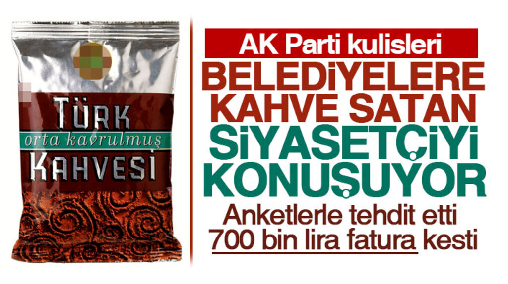 Samsun'da AK Parti belediyelere kahve satan siyasetçiyi konuşuyor