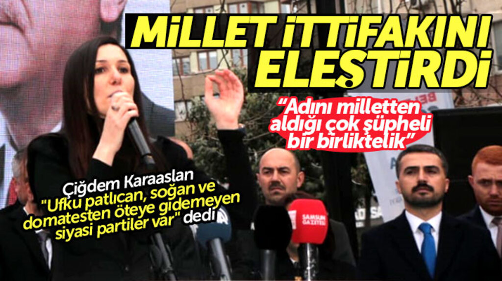 Çiğdem Karaaslan Millet İttifakını eleştirdi: Adını milletten aldığı çok şüpheli bir birliktelik