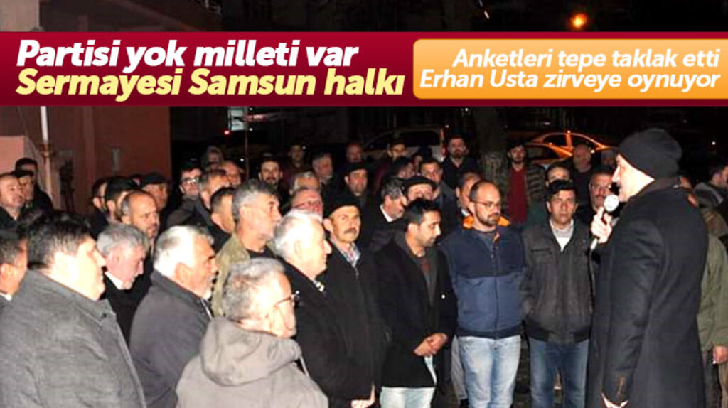 Samsun Büyükşehir'in bağımsız adayı Erhan Usta gittiği yerlerde büyük ilgi ile karşılaşıyor