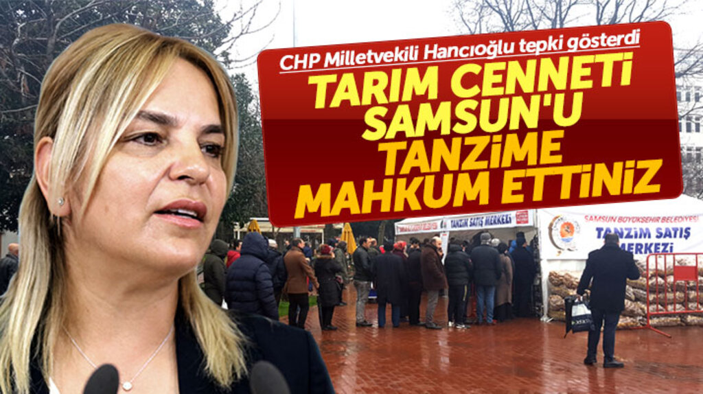 CHP Samsun Milletvekili Hancıoğlu, Samsun'da açılan tanzim satış merkezlerine tepki gösterdi