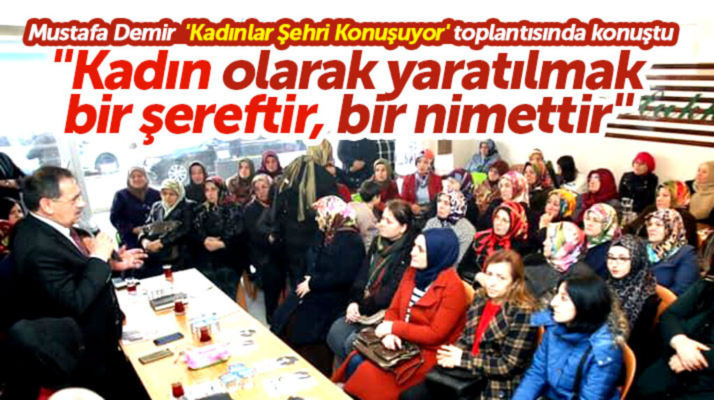 Cumhur İttifakı Samsun adayı Mustafa Demir: Kadın olarak yaratılmak bir şereftir, bir nimettir