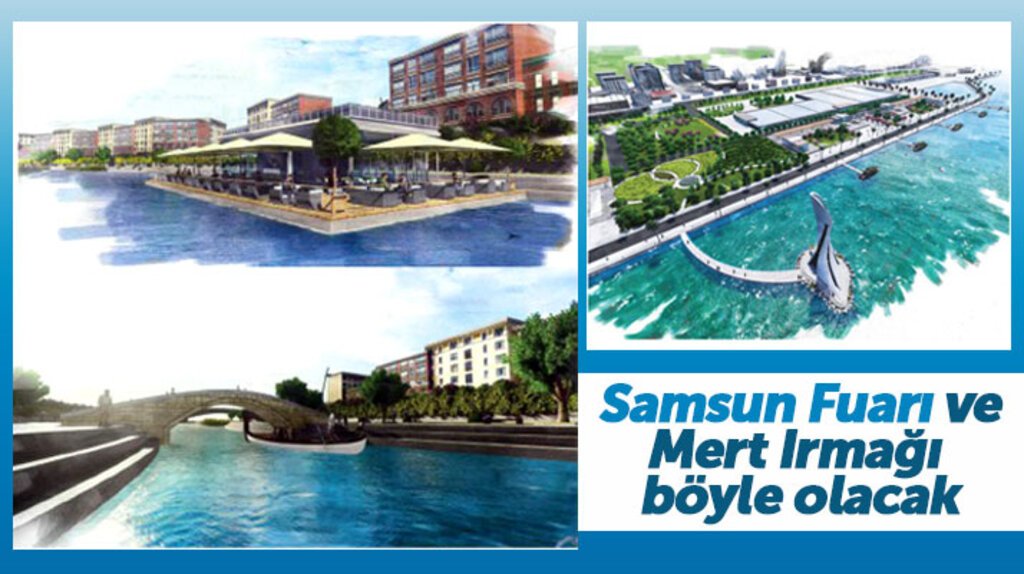 Samsun Fuarı ve Mert Irmağı işte böyle olacak