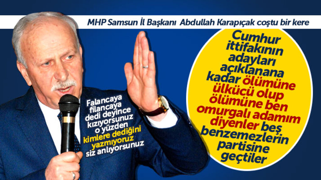 MHP Samsun İl Başkanı Karapıçak MHP'den istifa edip İYİ Parti'den aday olan o isimleri eleştirdi