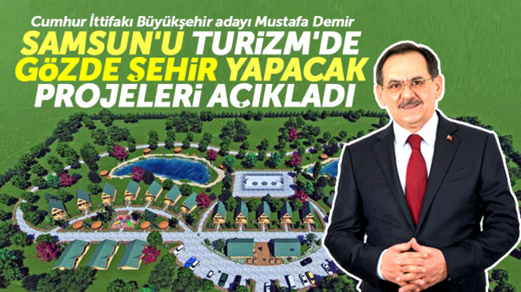 Mustafa Demir Samsun'u turizmde gözde şehir yapacak projeleri açıkladı