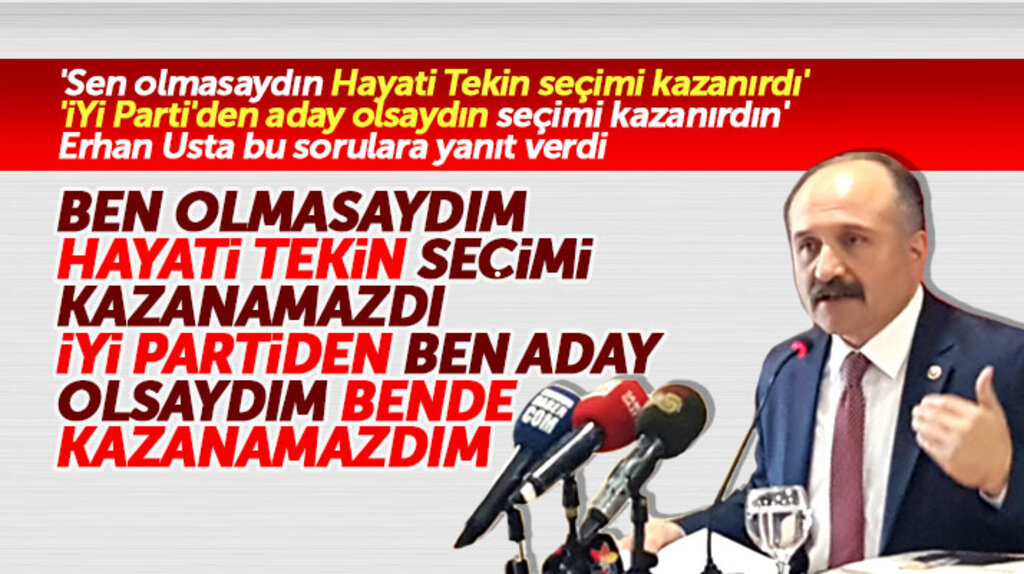 Erhan Usta İYİ Parti'den aday olsaydın seçimi alırdın eleştirilerine yanıt verdi