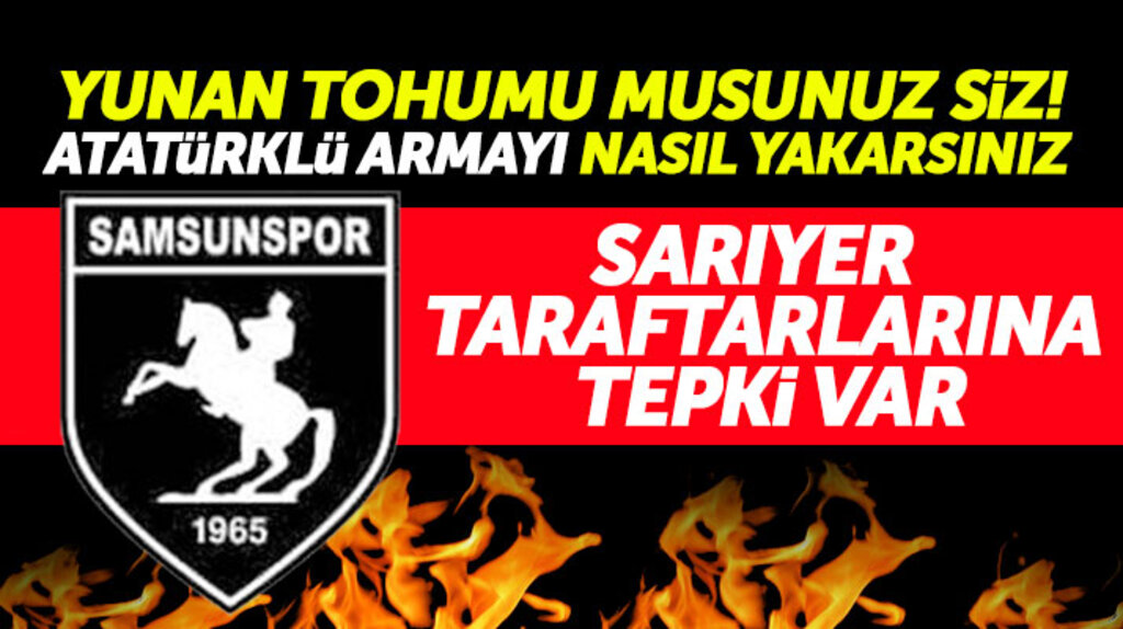 Yılport Samsunspor Sarıyer maçında Sarıyer taraftarları Atatürklü armayı yaktı