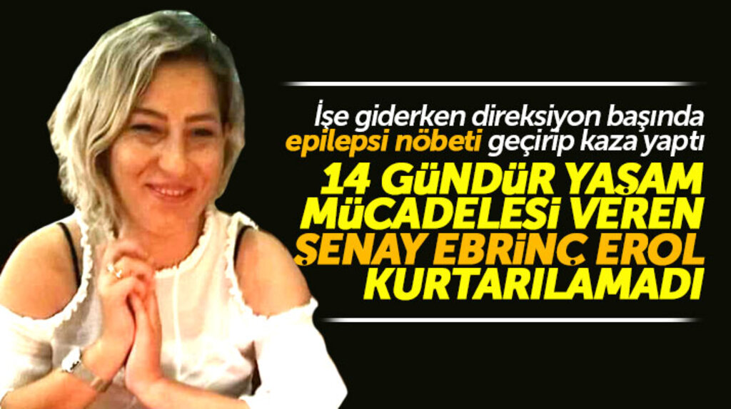Samsun'da 14 gündür yaşam mücadelesi veren Şenay Ebrinç Erol kurtarılamadı