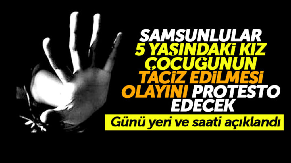 Samsun'da Küçükçekmece'de 5 yaşındaki kız çocuğunun tacize uğraması olayı protesto edilecek