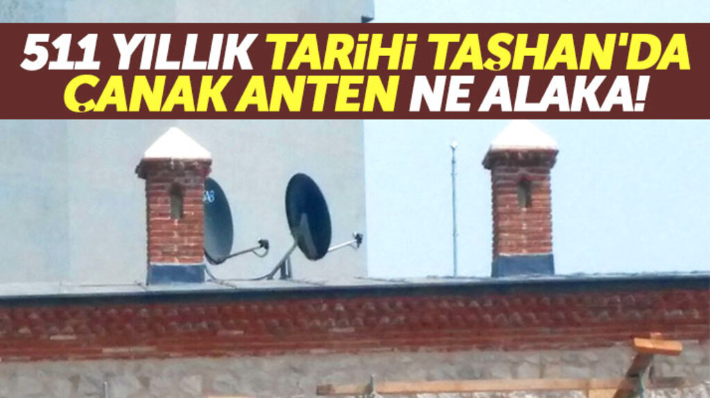 Samsun'da 511 yıllık tarihi Taşhan'ın çatısına çanak anten monte edildi