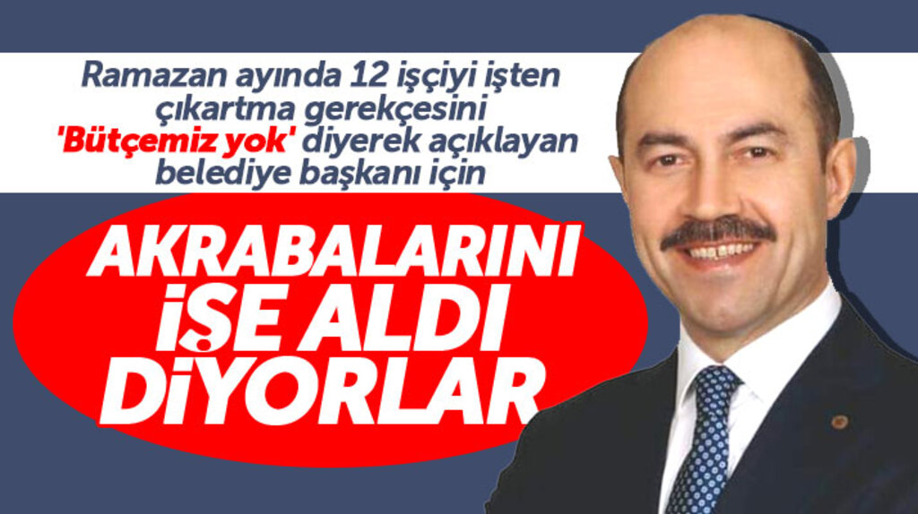 Terme Belediye Başkanı Ali Kılıç, 12 işçiyi çıkarttı, yerine akrabalarını işe aldı iddiası