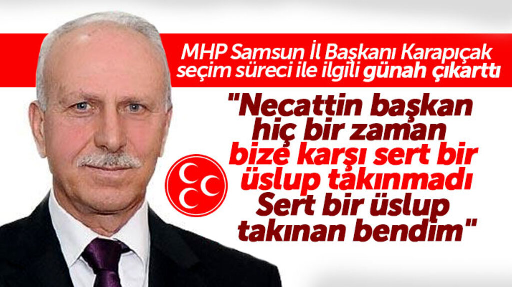 MHP Samsun İl Başkanı Abdullah Karapıçak Necattin Demirtaş ile ilgili günah çıkarttı
