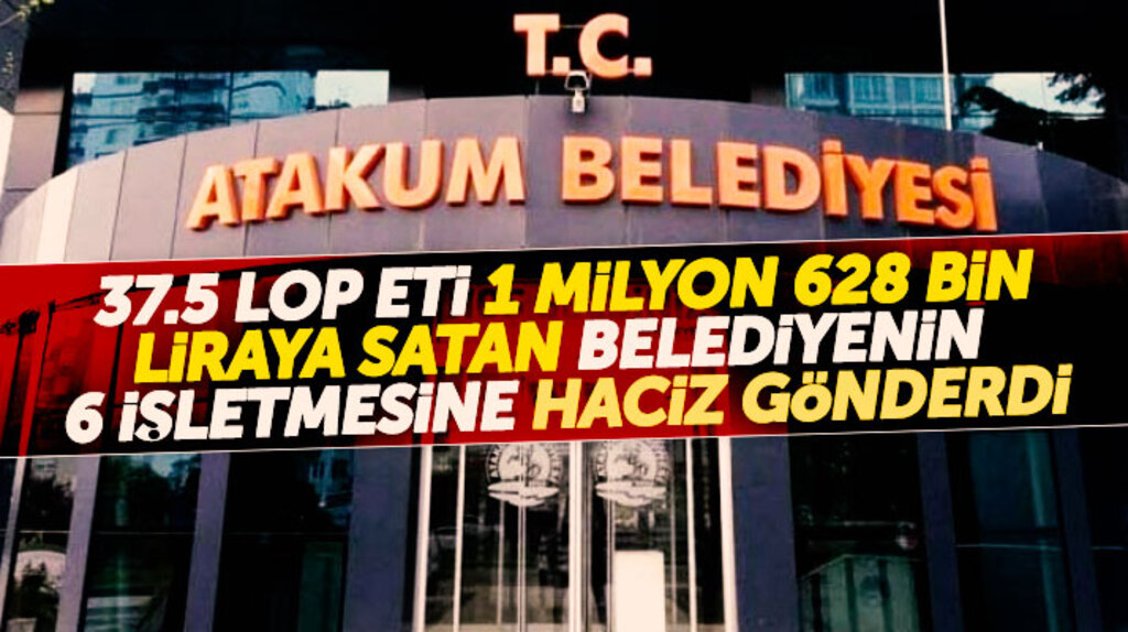 Samsun'un Atakum Belediyesine bağlı 6 işletmeye 37.5 ton lop eti satan firmadan haciz