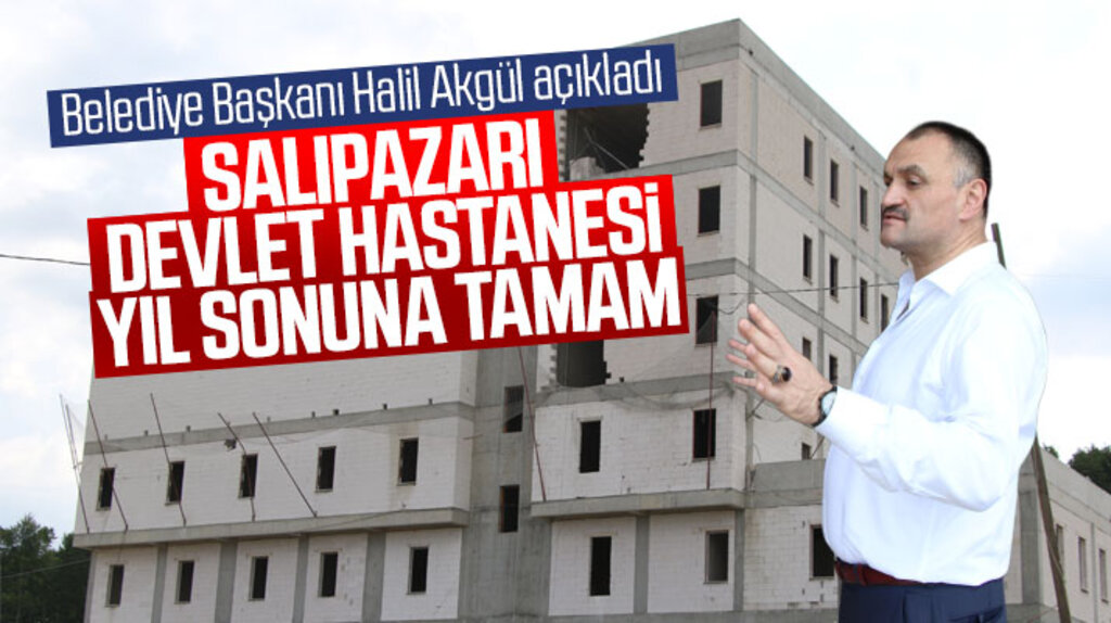 Samsun'da Salıpazarı Devlet Hastanesi 2019 yılı sonunda hizmete girecek