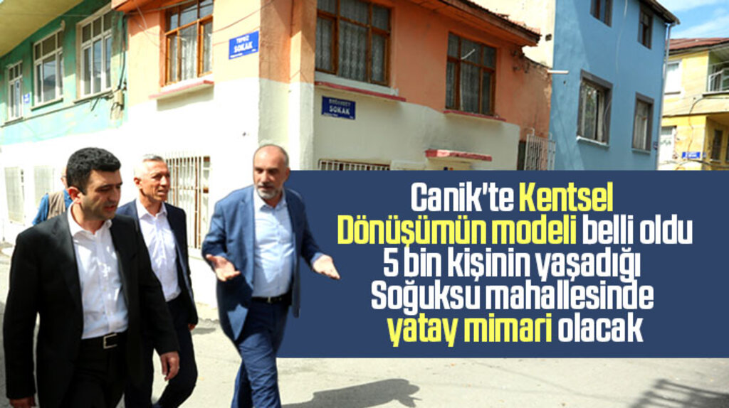 Canik ilçesi Soğuksu mahallesinde yapılacak kentsel dönüşüm modeli belli oldu