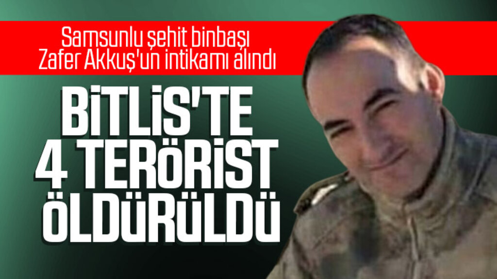 Samsunlu şehit binbaşı Zafer Akkuş'un Bitlis'te intikamı alındı