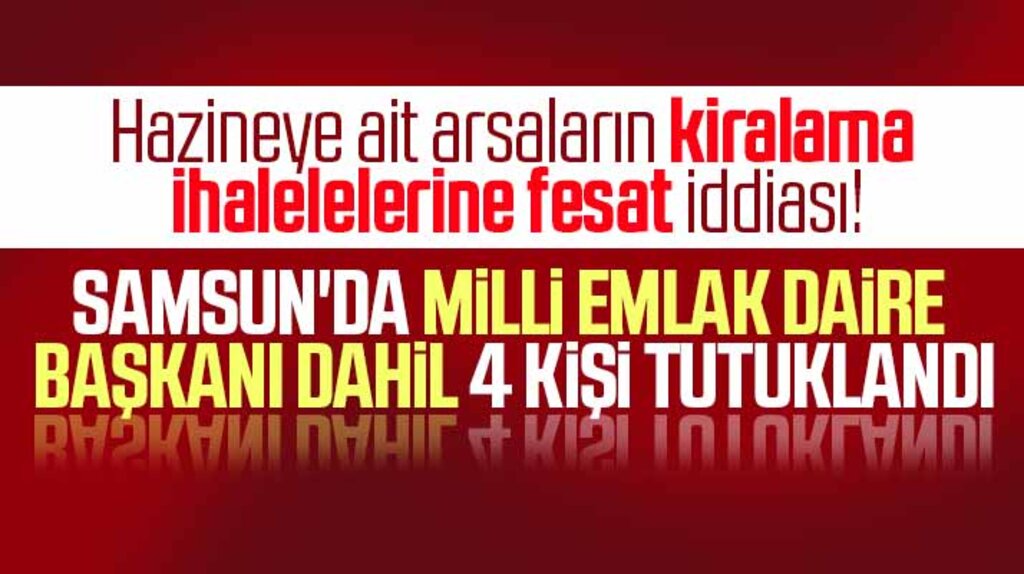 Samsun Milli Emlak Daire Başkanı dahil 4 kişi ihaleye fesat ve rüşvetten tutuklandı