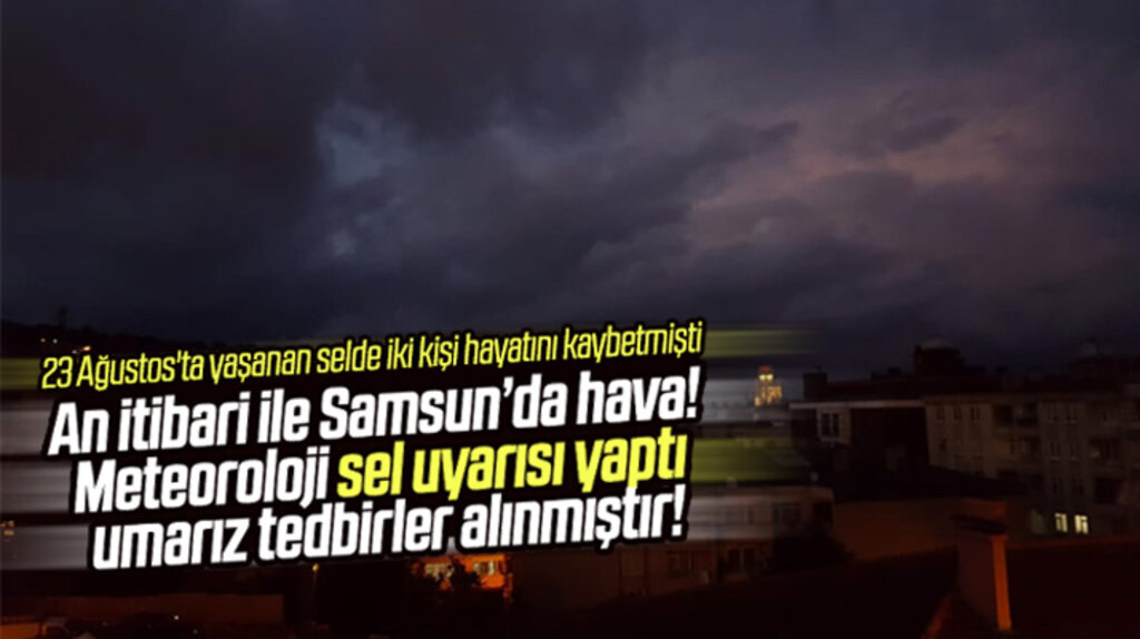 Samsun'a Meteorolojiden sağanak yağış ve sel uyarısı
