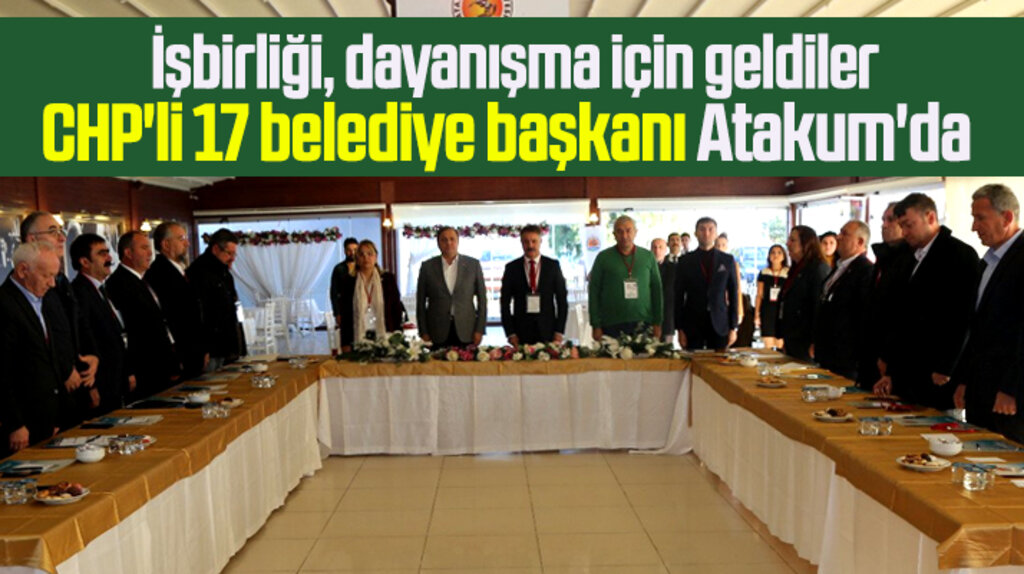 Samsun'a gelen CHP'li 17 Belediye Başkanı Atakum'da bir araya geldi