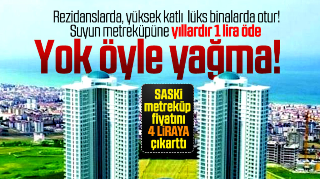 Samsun'da suya 1 lira ödeyen rezidans ve lüks konutlar artık 4 lira ödeyecek