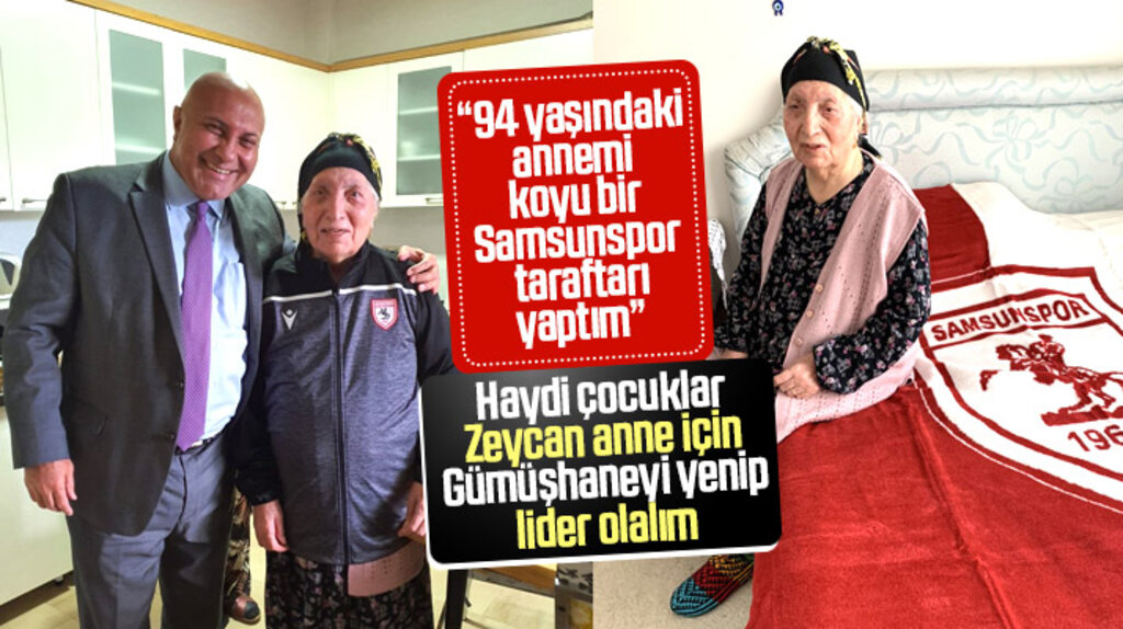 Yüksel Yıldırım 94 yaşındaki annesini Samsunspor taraftarı yaptı