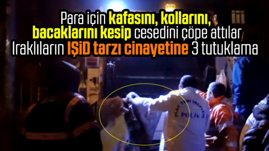 Samsun'da Iraklıların IŞİD tarzı vahşi cinayetine 3 tutuklama