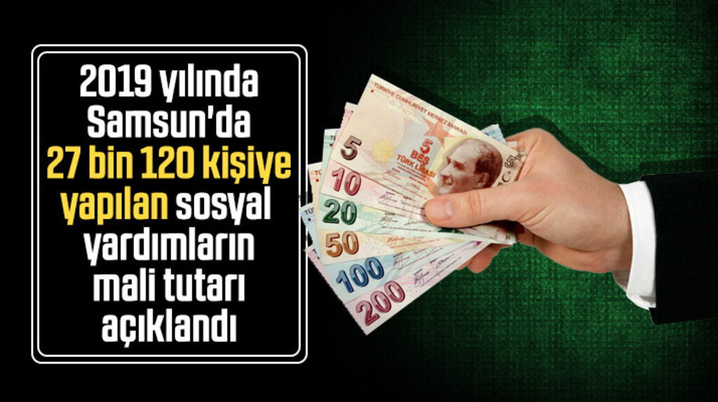 Samsun'da 2019 yılında 27 bin 120 kişiye yapılan sosyal yardımların mali tutarı açıklandı
