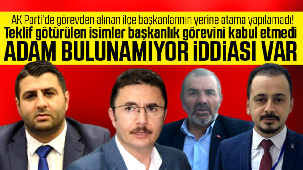 Samsun'da görevden alınan AK Parti İlçe Başkanlarının yerine 1 aydır yeni isim bulunamıyor