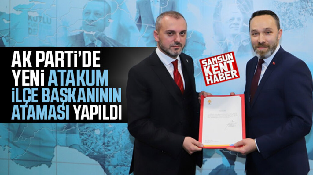 Samsun'da AK Parti Atakum İlçe Başkanlığı görevine Abdulkadir Köstek atandı