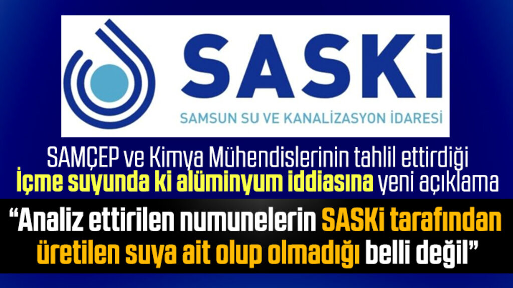 Samsun SASKİ suda alüminyum olduğu iddiasına yeni açıklama ile yanıt verdi