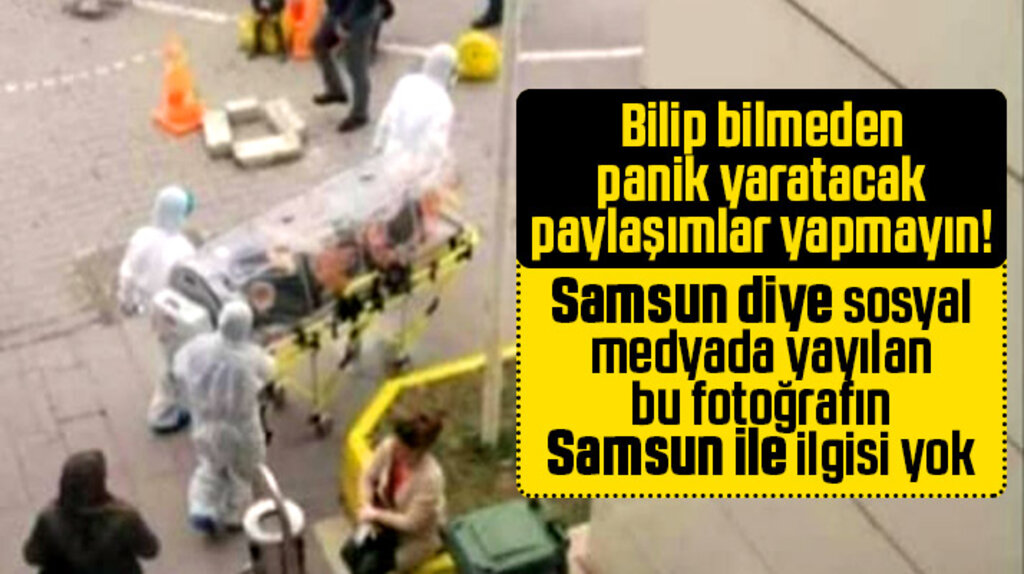 Samsun'da CoronaVirüs paniğine yol açan o fotoğrafın Samsun ile ilgisi yok