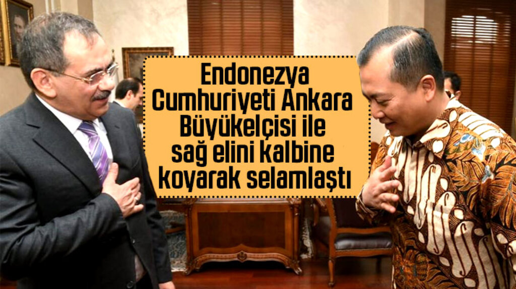 Mustafa Demir Endonezya Büyükelçisi ile sağ elini kalbine götürerek selamlaştı