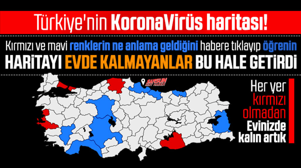 Samsun'da Korona Virüs var mı? Türkiye'nin il il Korona Virüs haritası!