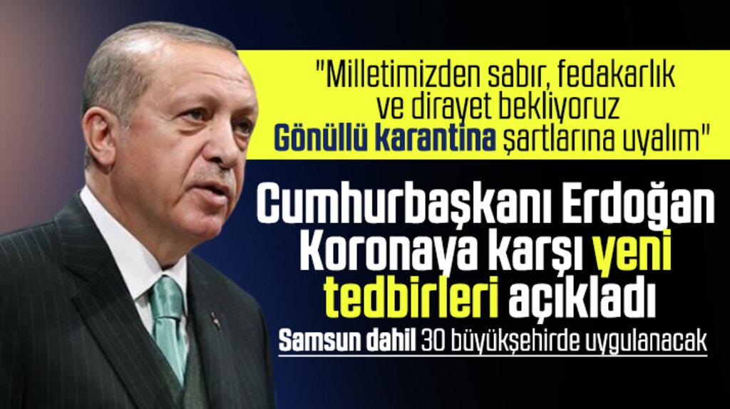 Erdoğan açıkladı! Yeni Korona Virüs tedbirleri 30 büyükşehirde uygulanacak