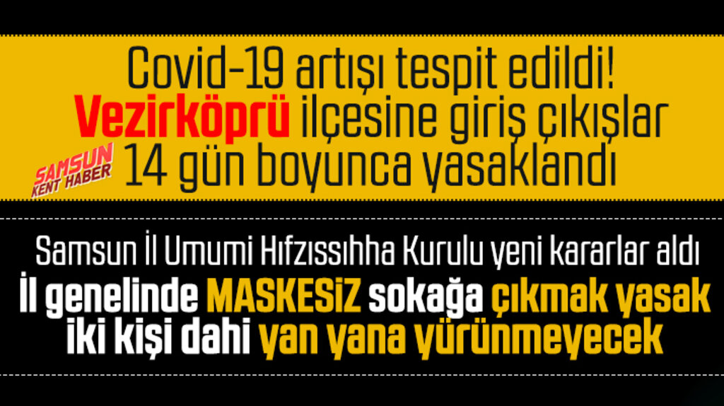 Samsun'da maskesiz sokağa çıkılmayacak! Vezirköprü Korona'dan karantinaya alındı