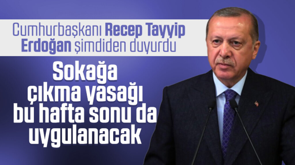 Erdoğan açıkladı! 17-19 Nisan tarihlerinde sokağa çıkma yasağı uygulanacak