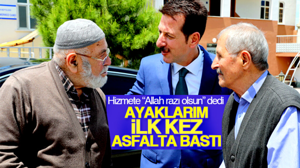 Erdoğan Tok'a 83 yaşındaki dededen asfalt teşekkürü: Allah razı olsun