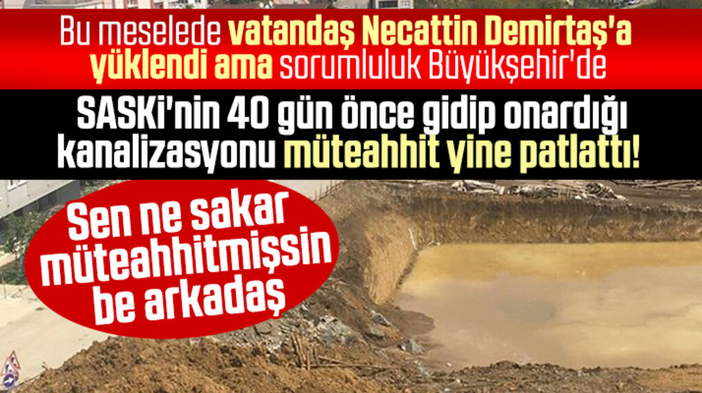 Samsun'da SASKİ'nin 40 gün önce onardığı kanalizasyonu müteahhit yine patlattı