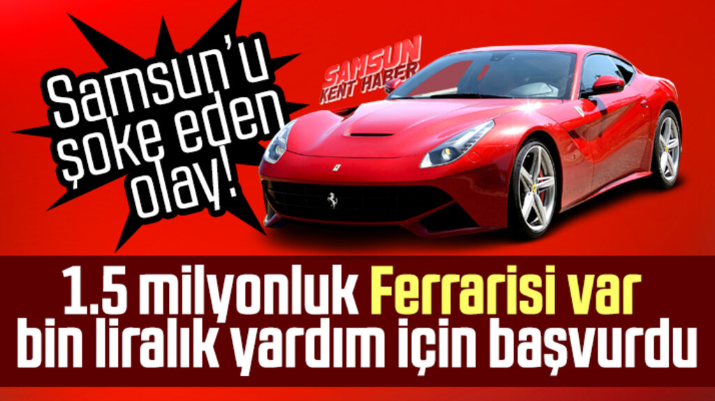Samsun'da Ferrari arabası olan bir kişi bin liralık yardım için başvurdu