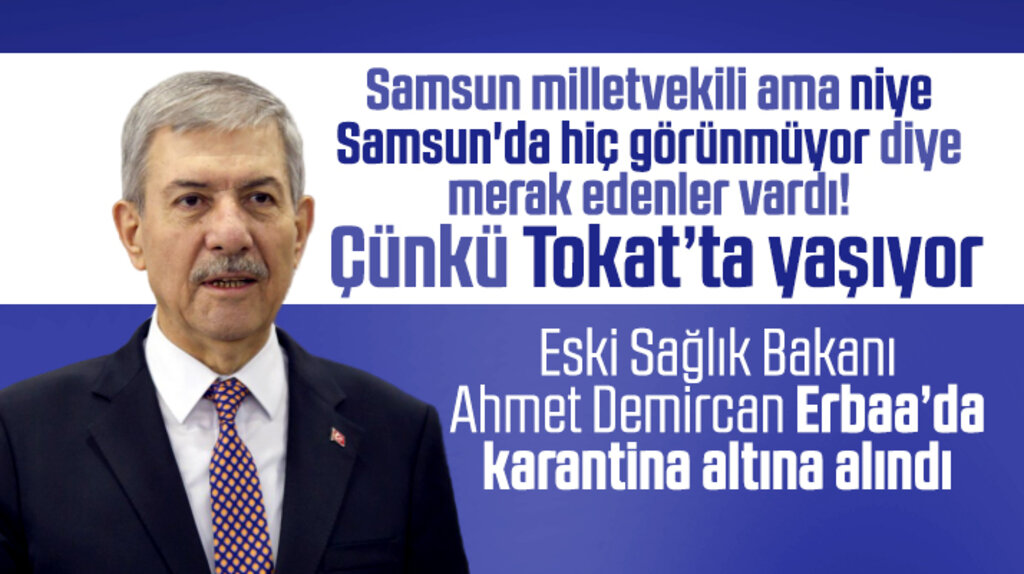 Tokat'ta yaşayan Samsun milletvekili Ahmet Demircan karantinaya alındı