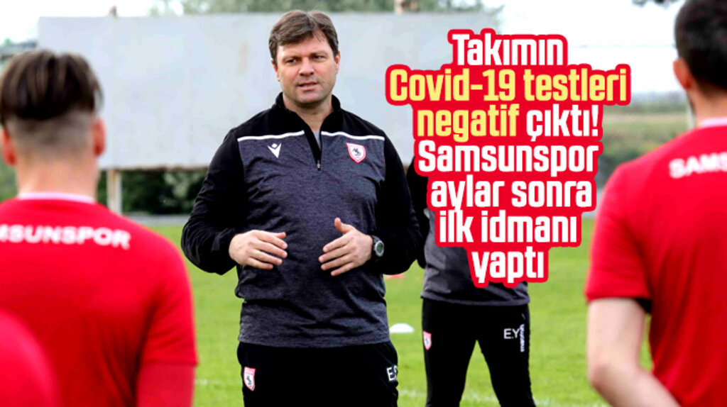 Yılport Samsunspor'un Korona testleri negatif çıktı, ilk idman yapıldı